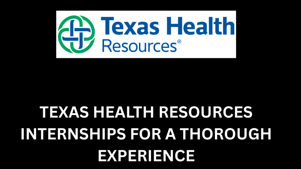 Texas Health Resources internships